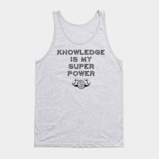 Knowledge is my Super Power Tank Top